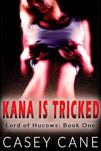 Kana Is Tricked: Lord of Hucows