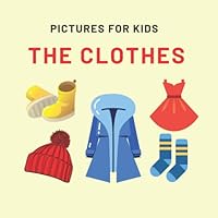 Book for kids with Clothes, Pictures for children: Clothes pictures for baby (Pictures for kids) B0BH2DQZ73 Book Cover