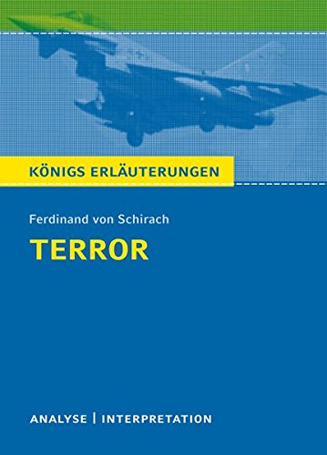 Terror von Ferdinand von Schirach.: Textanalyse und Interpretation mit ausführlicher Inhaltsangabe Terror von Ferdinand von Schirach.: Textanalyse und Interpretation mit ausführlicher Inhaltsangabe