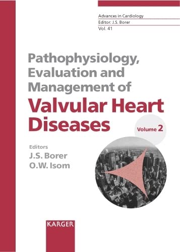 Pathophysiology, Evaluation and Management of Valvular Heart Diseases, Vol. 2: Developed from "Valves in the Heart of the Big Apple", New York, N.Y., May 2002: 41 (Advances in Cardiology)