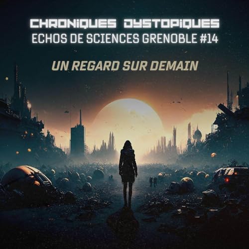 Chroniques dystopiques - un regard sur demain