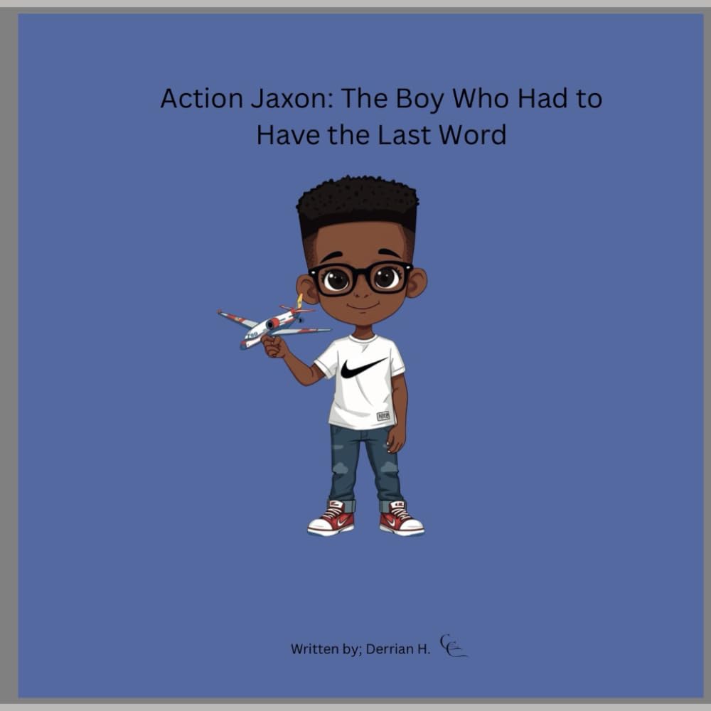 Action Jaxon: The Boy Who Had to Have the Last Word