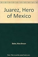 Juarez: Hero of Mexico B00073C5IU Book Cover