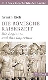 römische kaiserzeit definition  Die römische Kaiserzeit: Die Legionen und das Imperium (C.H.Beck Geschichte der Antike) (Beck Paperback)