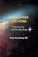 The Hunger for More: God, Gravity, and the Big Bang 1938812379 Book Cover