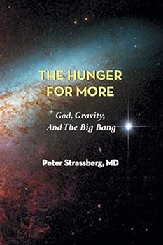 Paperback The Hunger for More: God, Gravity, and the Big Bang Book