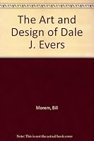 The Art and Design of Dale J. Evers 0967641209 Book Cover