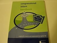 Congressional Intern Handbook: A Guide for Interns and Newcomers to Capitol Hill 1930473990 Book Cover