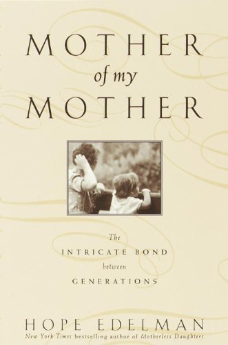 Mother Of My Mother: The Intimate Bond Between Generations (English Edition)