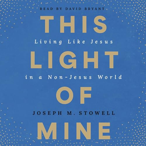 This Light of Mine by Joseph M. Stowell episode artwork