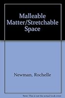 Malleable Matter/Stretchable Space 0961450452 Book Cover