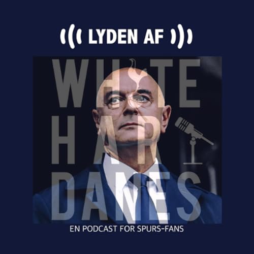 S5 E8 - SPECIAL: Daniel Levy færdig i Spurs - men hvad så nu?