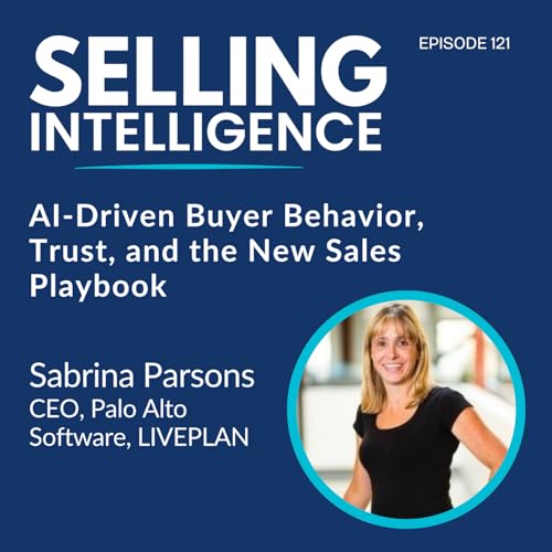 Ep. 121 - AI-Driven Buyer Behavior, Trust, and the New Sales Playbook with Sabrina Parsons - Part 2