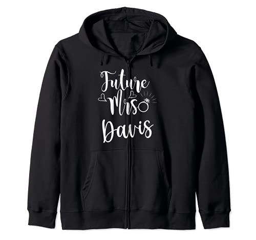 Future Mrs. Davis Engaged soon to be married bride Zip Hoodie