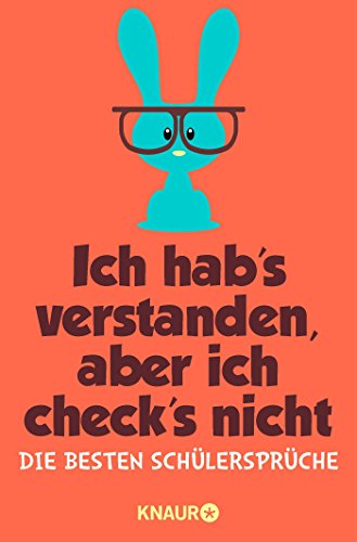 Ich hab’s verstanden, aber ich check’s nicht: Die besten Schülersprüche Ich hab’s verstanden, aber ich check’s nicht: Die besten Schülersprüche