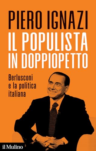 Il populista in doppiopetto. Berlusconi e la politica italian