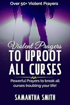 Paperback Violent Prayers to Uproot All Curses: Powerful Prayers to Break All curses Troubling Your Life Book