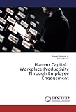 Human Capital: Workplace Productivity Through Employee Engagement