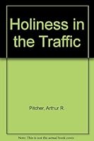 Holiness in the Traffic 0865440468 Book Cover