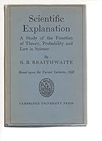 Scientific explanation;: A study of the function of theory, probability and law in science. Based upon the Tarner lectures, 1946 B0007IY9O8 Book Cover