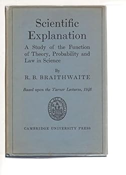 Hardcover Scientific explanation;: A study of the function of theory, probability and law in science. Based upon the Tarner lectures, 1946 (Tarner lectures, 1946, 1957) Book