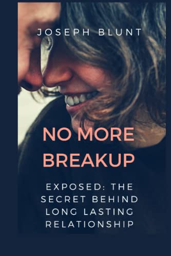 NO MORE BREAKUP: EXPOSED: The secret behind a long lasting relationship and marriage