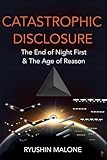 catastrophic disclosure: the end of night first and the age of reason