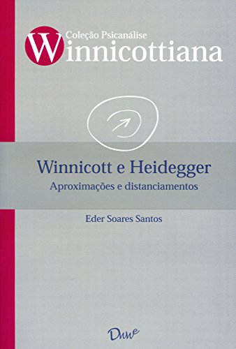 Winnicott e Heidegger:: Aproximações e distanciamentos