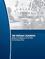 The Vietnam Cauldron: Defense Intelligence in the War for Southeast Asia 1519703481 Book Cover