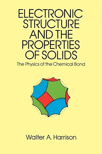 Electronic Structure and the Properties of Solids: The...