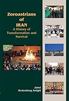 Zoroastrians of Iran: A History of Transformations and Survival 1568593678 Book Cover