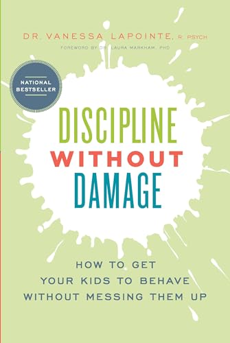 Discipline without Damage: How to Get Your Kids to Behave Without Messing Them Up
