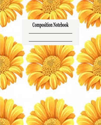 Composition Book: Wide Ruled Comp Book, Writing Journal Notebook with Lined Paper, Home School Supplies for College Students, Girls, Kids, School, Teachers, sunflowers pattern