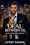 The Deal Between Us: The Power Play Series - Book One (English Edition)