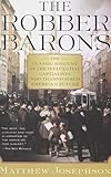 The Robber Barons: The Classic Account of the Influential Capitalists Who Transformed America's Future (Harvest Book)
