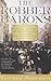 The Robber Barons: The Classic Account of the Influential Capitalists Who Transformed America's Future (Harvest Book)