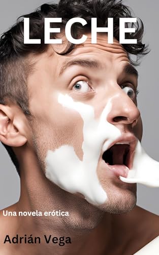 LECHE: una novela erótica