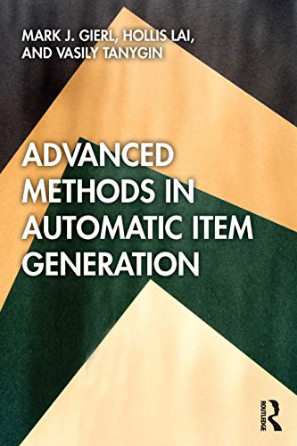 Advanced Methods in Automatic Item Generation: Theoretical Foundations and Practical Applications view 2
