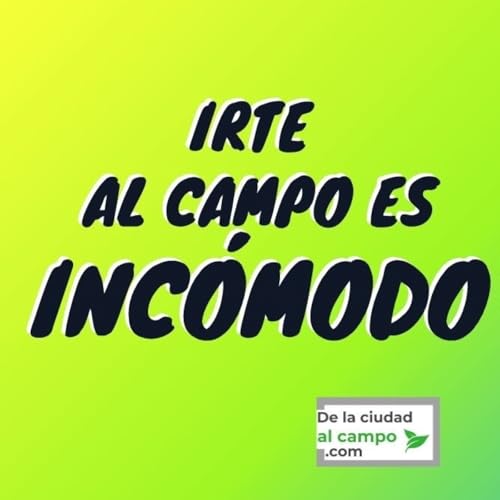 Irte al campo es inc&oacute;modo por...