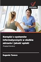Korzysci z systemów informatycznych w sluzbie zdrowia i jakosc opieki: Przeglad literatury (Polish Edition) 6203850330 Book Cover