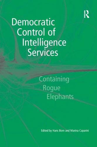 Preisvergleich Produktbild Democratic Control of Intelligence Services: Containing Rogue Elephants