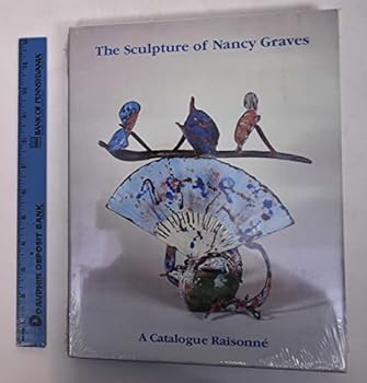 Hardcover The Sculpture of Nancy Graves: A Catalogue Raisonne Book