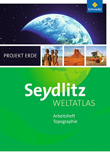 Seydlitz Weltatlas Projekt Erde. Arbeitsheft
