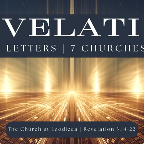 The Church at Laodicea | Revelation 3:14-22 | Pastor Chuck Riddle