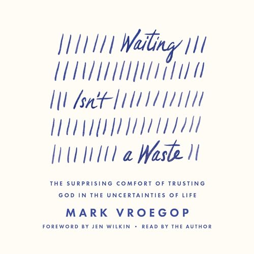 Waiting Isn't a Waste by Mark Vroegop, Jen Wilkin - foreword episode artwork