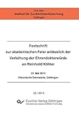  Festschrift zur akademischen Feier anlässlich der Verleihung der Ehrendoktorwürde an Reinhold Köhler: 23. Mai 2012 Historische Sternwarte, Göttingen ... Institut für Zuckerrübenforschung Göttingen)