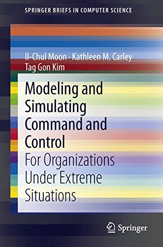 Buy Modeling and Simulating Command and Control: For Organizations Under Extreme Situations (Springerbriefs in Computer Science) — BookShops.in