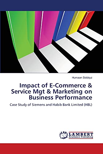 Impact of E-Commerce & Service Mgt & Marketing on Business Performance: Case Study of Siemens and Habib Bank Limited (HBL)