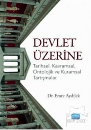 Devlet Üzerine: Tarihsel, Kavramsal, Ontolojik ve Kuramsal Tartışmalar