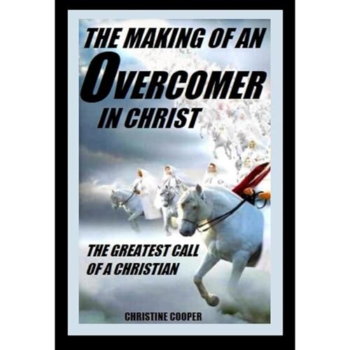 THE MAKING OF AN OVERCOMER IN CHRIST by Christine Cooper episode artwork